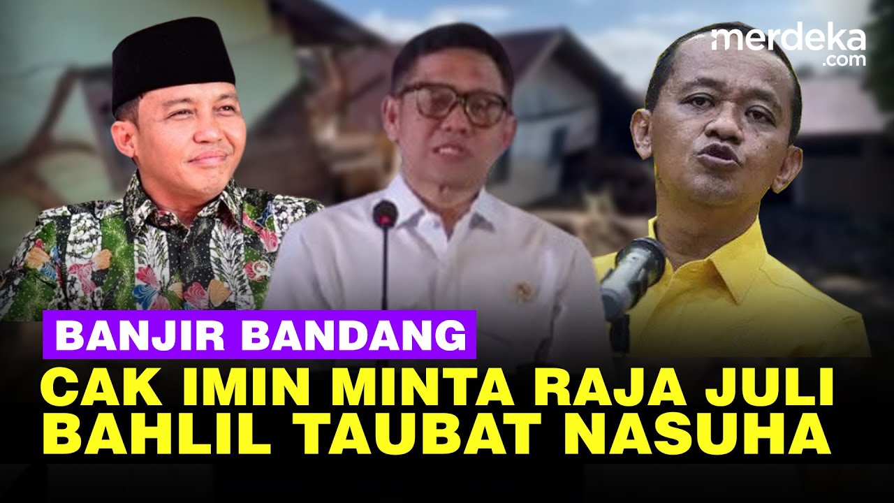 Cak Imin Kirim Surat Minta Raja Juli Hingga Bahlil Taubat Nasuha Akibat Banjir Bandang