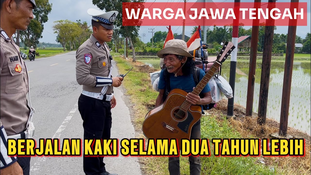 BERJALAN KAKI SELAMA DUA TAHUN DARI JAWA TENGAH