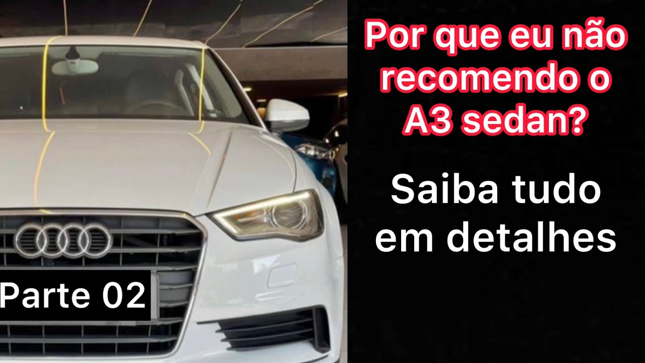 Audi A3 sedan - Por que eu n&atilde;o recomendo? Saiba em detalhes - parte 02 - Mundo Premium