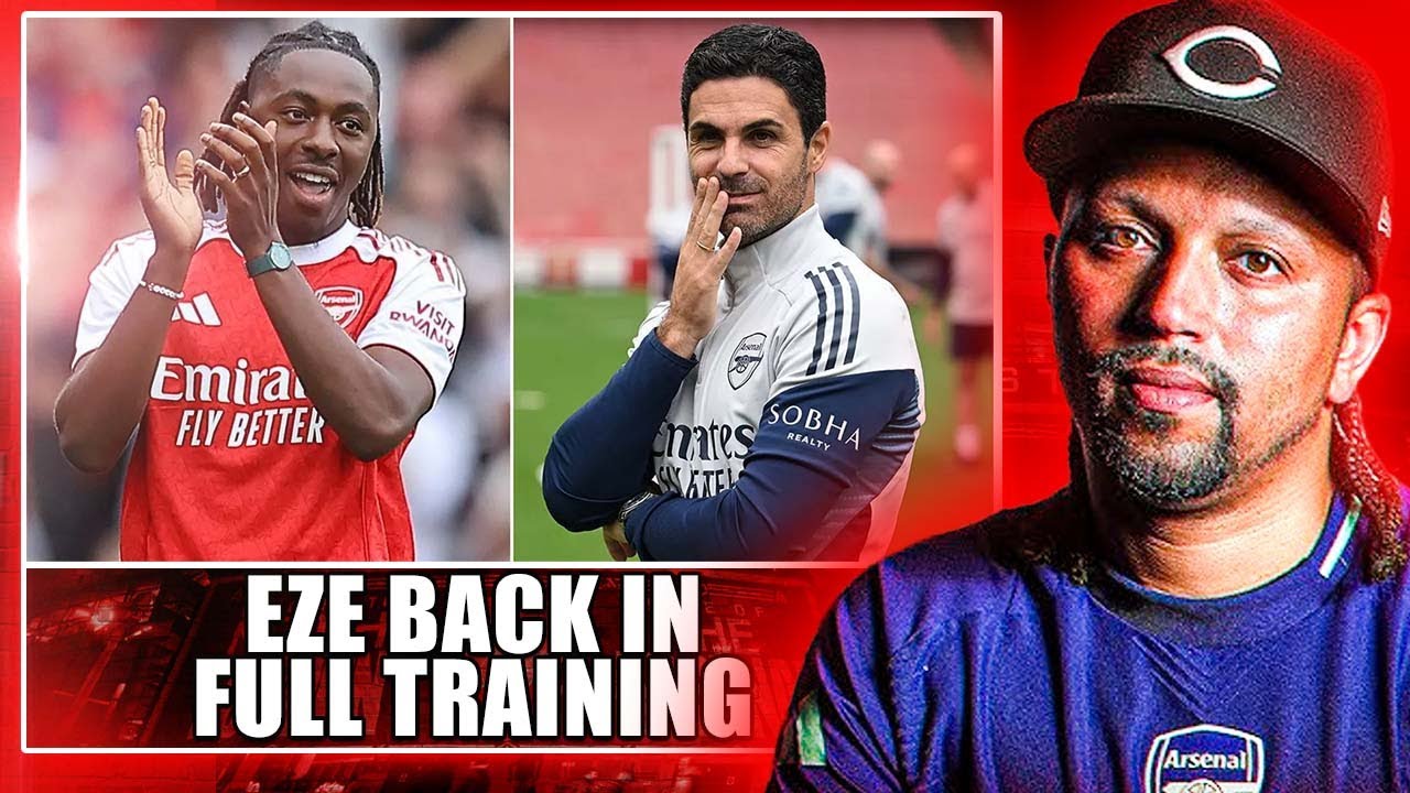 Eze Back In Full Training - Arsenal Target Livramento & Gordon - Atleti Beat Barcelona