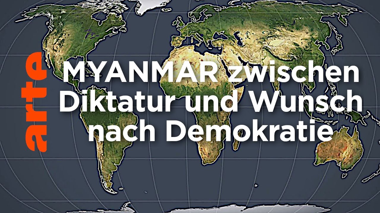 Myanmar zwischen Diktatur und Wunsch nach Demokratie | Mit offenen Karten | ARTE