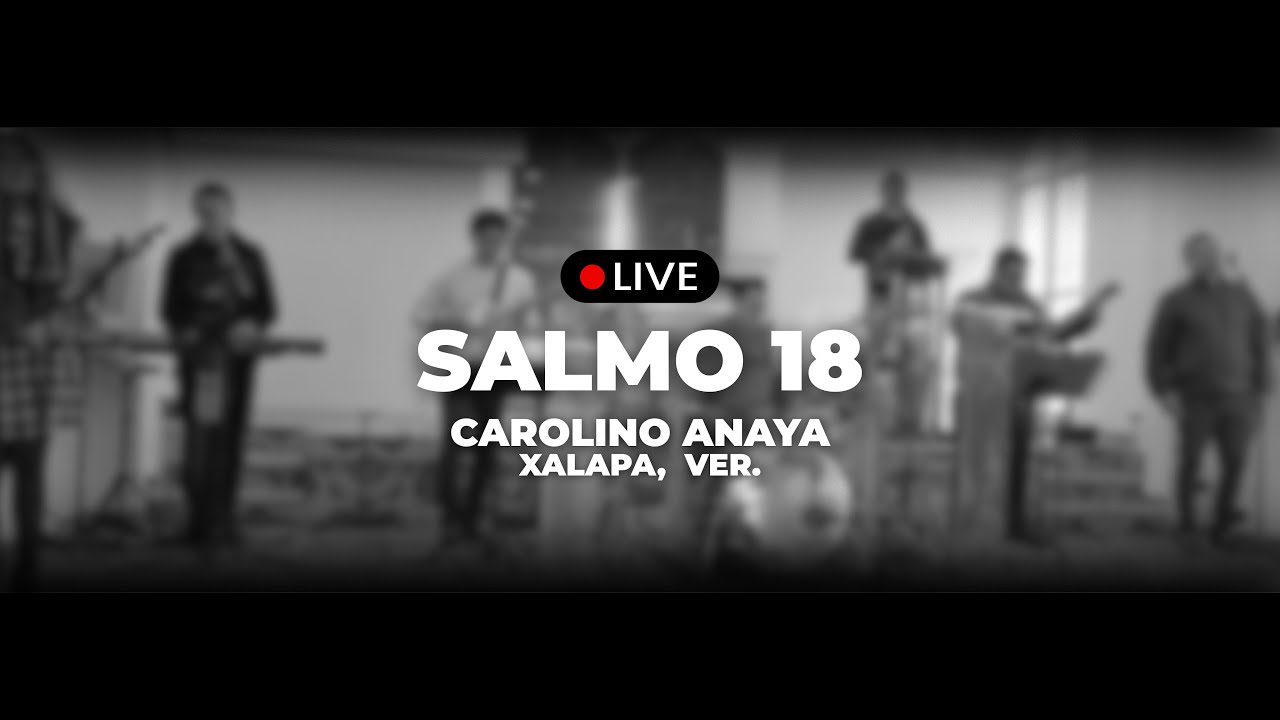 Salmo 18 | IDI CAROLINO ANAYA