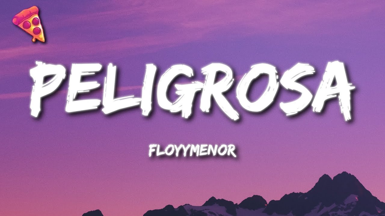 FloyyMenor - Peligrosa (Letra)