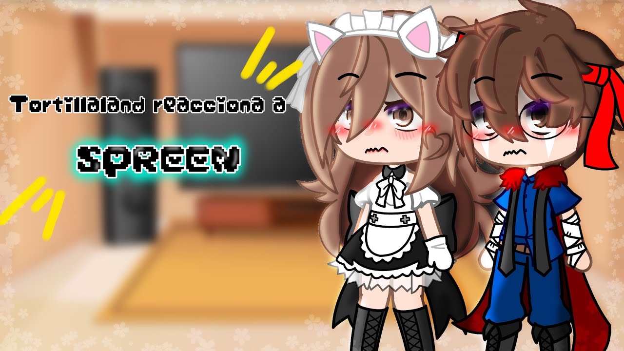 Tortillaland reacciona a spreen [fanfic]💕