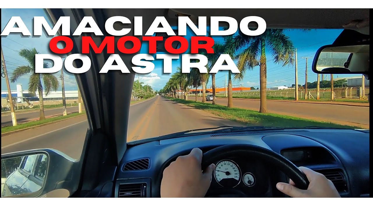 Amaciando motor do Astra. Não resisti e acelerei forte!