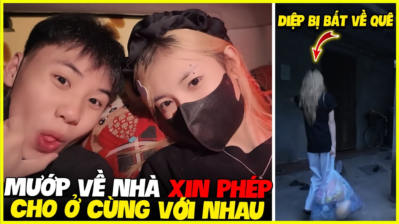 VLOG | Diệp Bị Bắt Về Quê, Rủ Mướp Về Nhà Xin Phép Bố Mẹ Cho Ở Cùng Với Nhau !!!