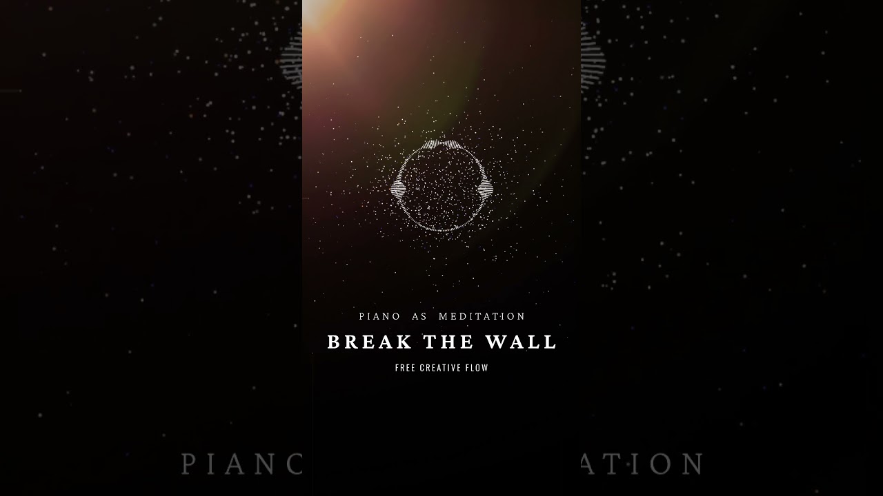 Break the wall #meditativepiano #mindfulness #improvisationalmusic #freecreativeflow