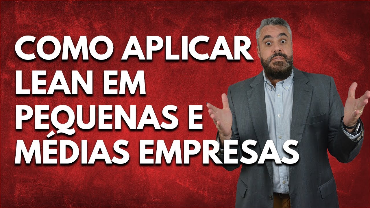 COMO APLICAR LEAN EM PEQUENAS E M&Eacute;DIAS EMPRESAS?