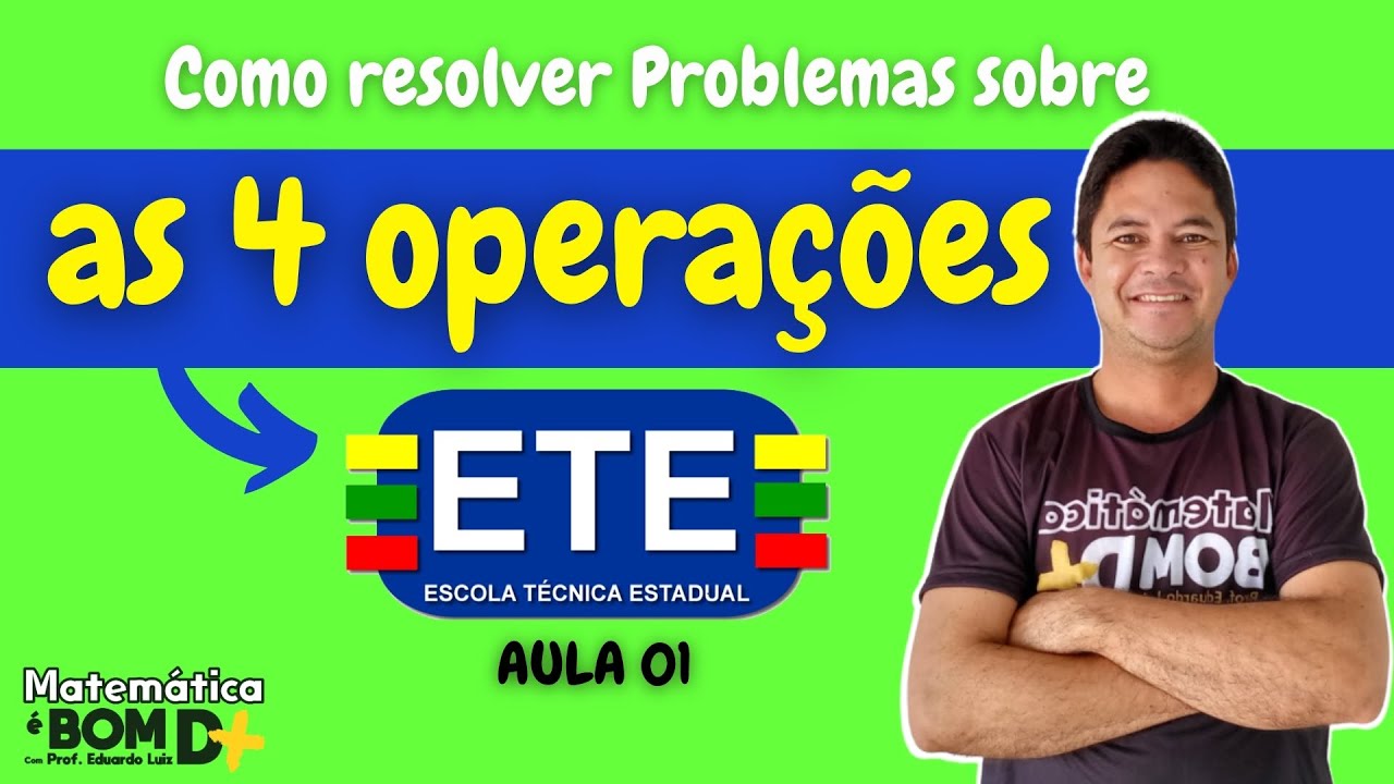 Como resolver Problemas com as 4 Opera&ccedil;&otilde;es _ Revis&atilde;o ETE (Aula 1)