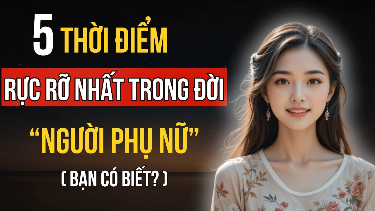 5 Thời Khắc Khiến Người Phụ Nữ Tỏa Sáng Nhất Trong Cuộc Đời | Tâm Nữ
