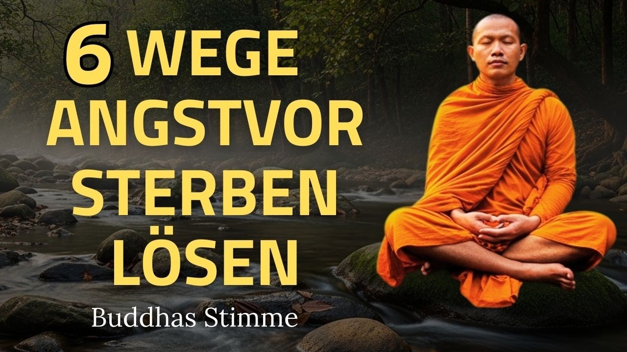 Todesangst überwinden - 6 buddhistische Wege zu innerem Frieden