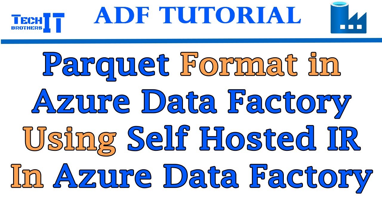 Parquet Format in Azure Data Factory | Using Self Hosted IR In Azure Data Factory  ADF Tutorial 2022