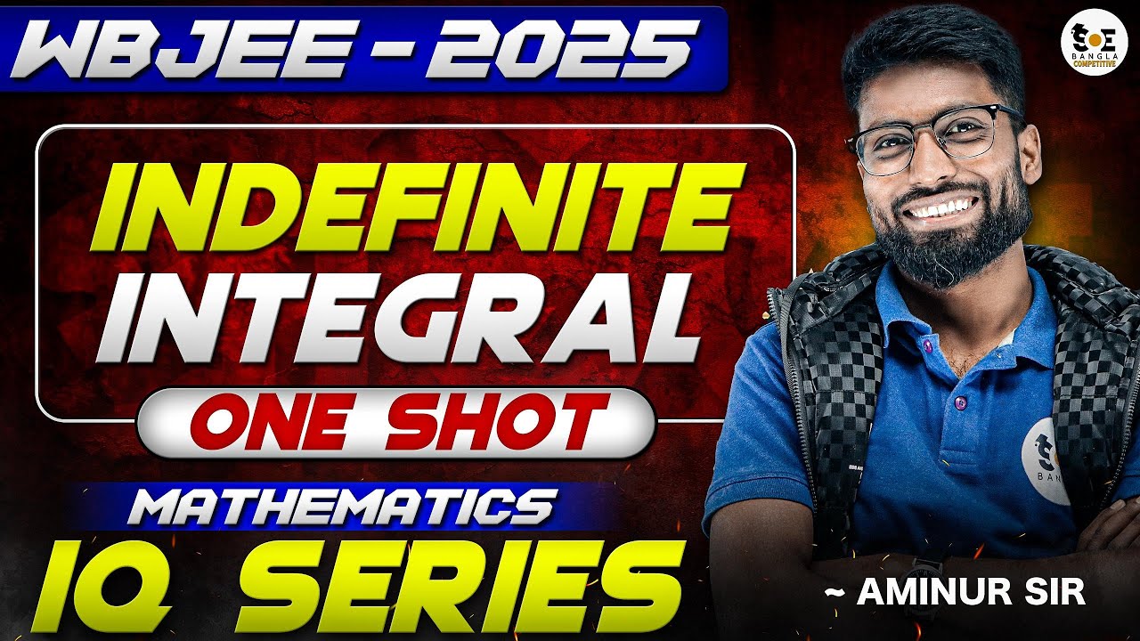 WBJEE 2025 - Master Indefinite Integrals in ONE SHOT! | IQ Series&nbsp;by&nbsp;Aminur&nbsp;Sir