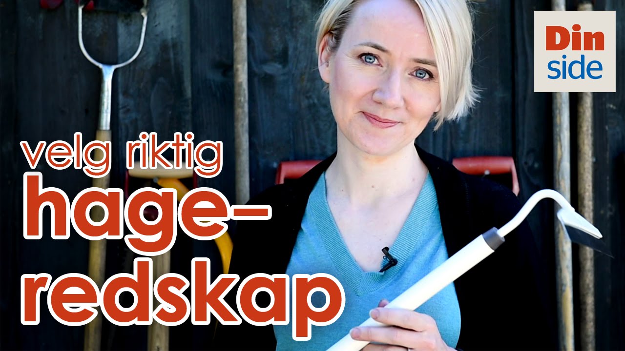 Velg riktig redskap til hagearbeidet - Dinsides Hagetips