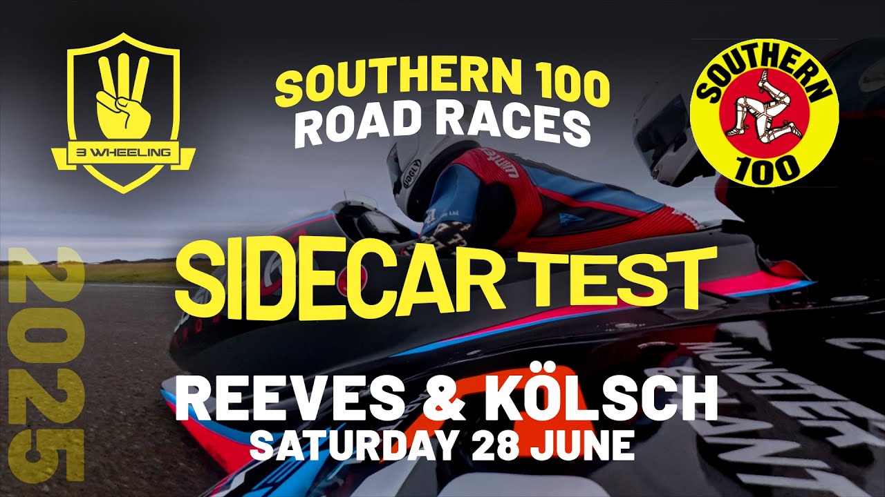 3 Wheeling Southern 100 2025 - Sidecar Test - Reeves & K&ouml;lsch - Saturday 28 June 🇮🇲 🏁