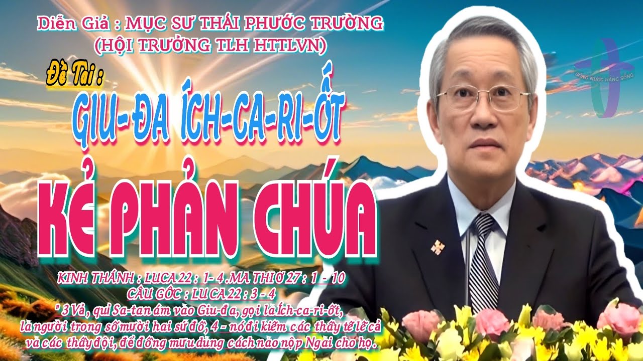 GIẢNG LUẬN : MỤC SƯ TH&Aacute;I PHƯỚC TRƯỜNG (HỘI TRƯỞNG HTTLVN) ĐỀ T&Agrave;I :GIU ĐA &Iacute;CH-CA-RI-ỐT KẺ PHẢN CH&Uacute;A