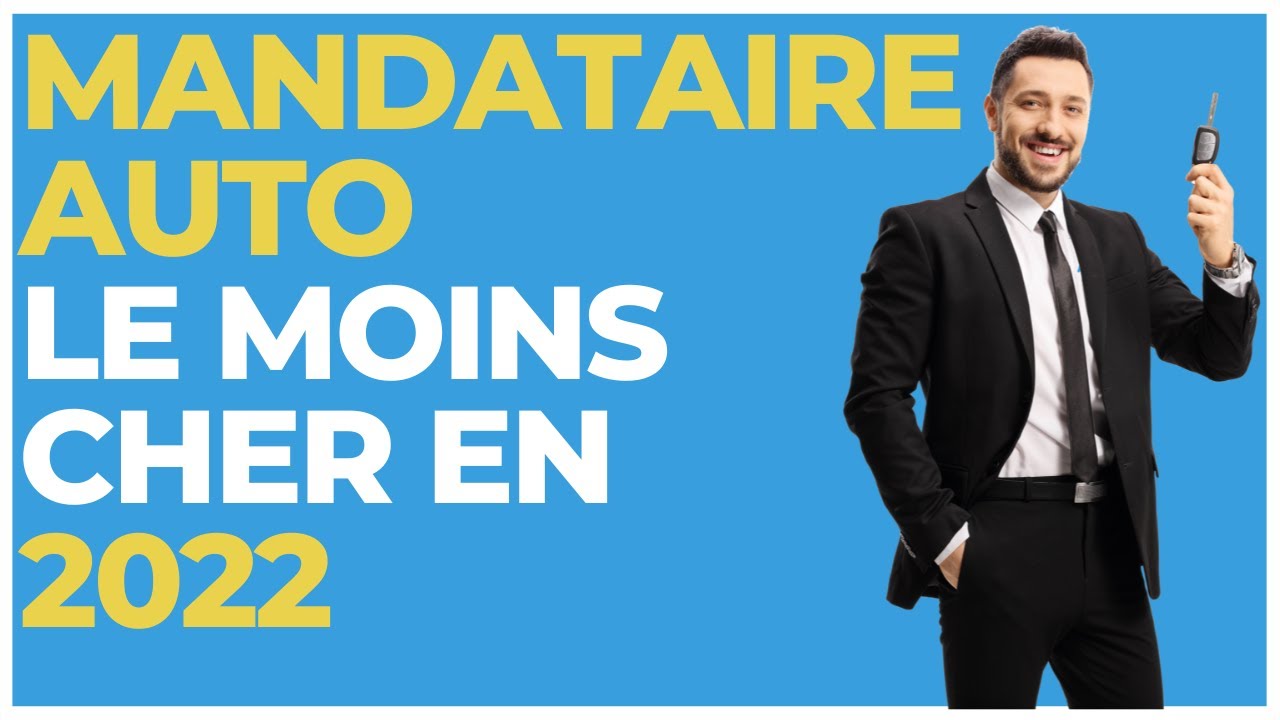 Mandataire auto : le moins cher en 2022