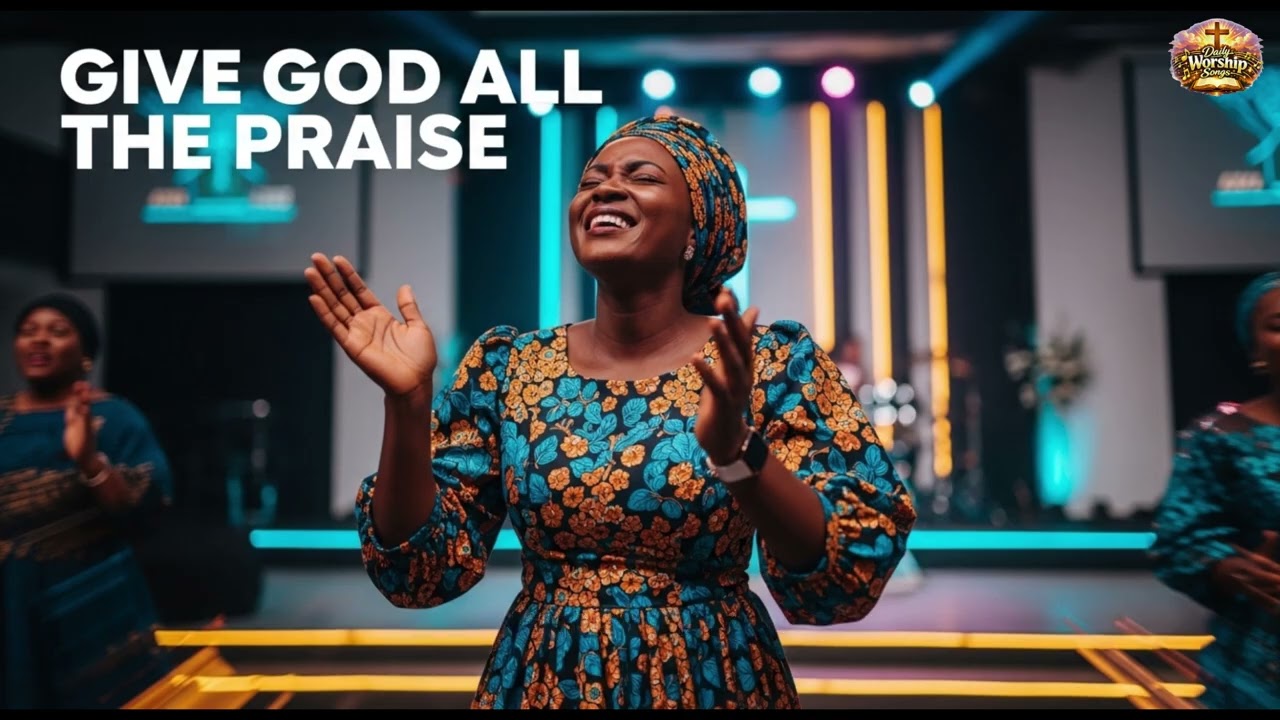 GIVE GOD ALL THE PRAISE