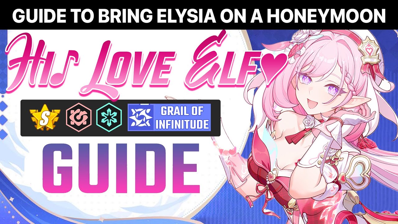 ELYSIA HI LOVE ELF ПОЛНОЕ РУКОВОДСТВО - Давайте отправимся с Элисией в медовый месяц~ Honkai Impa...