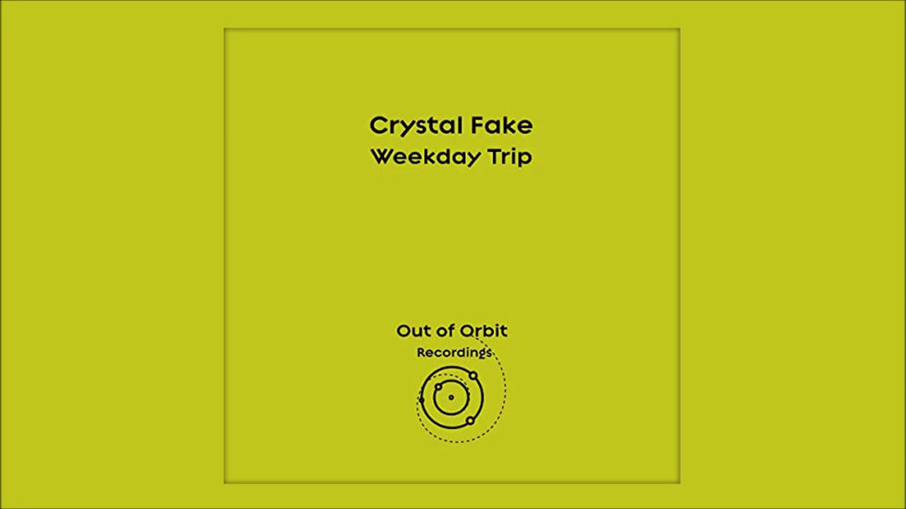 Crystal Fake - Weekday Trip