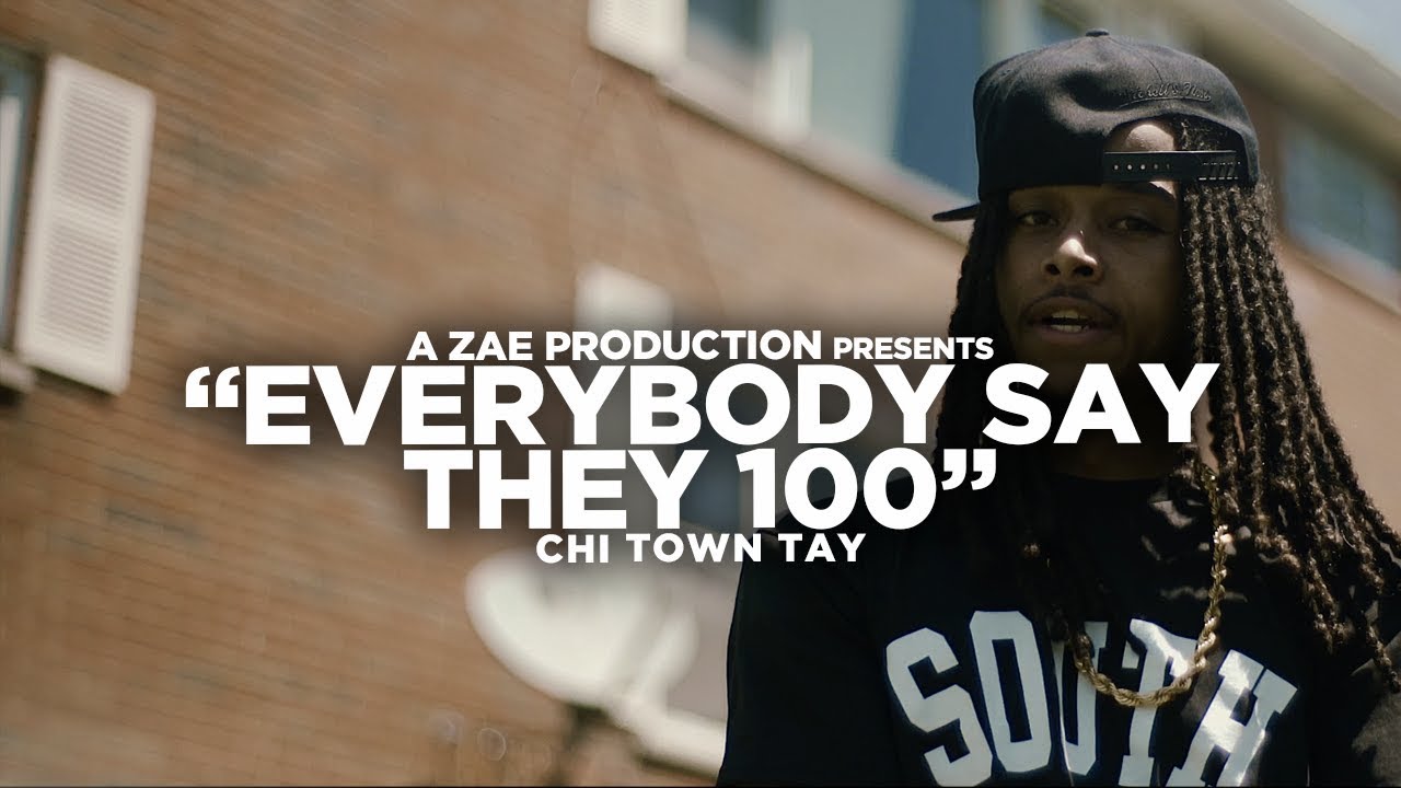 Chi Town Tay - Everybody Say They 100 (Official Music Video) Shot By @AZaeProduction