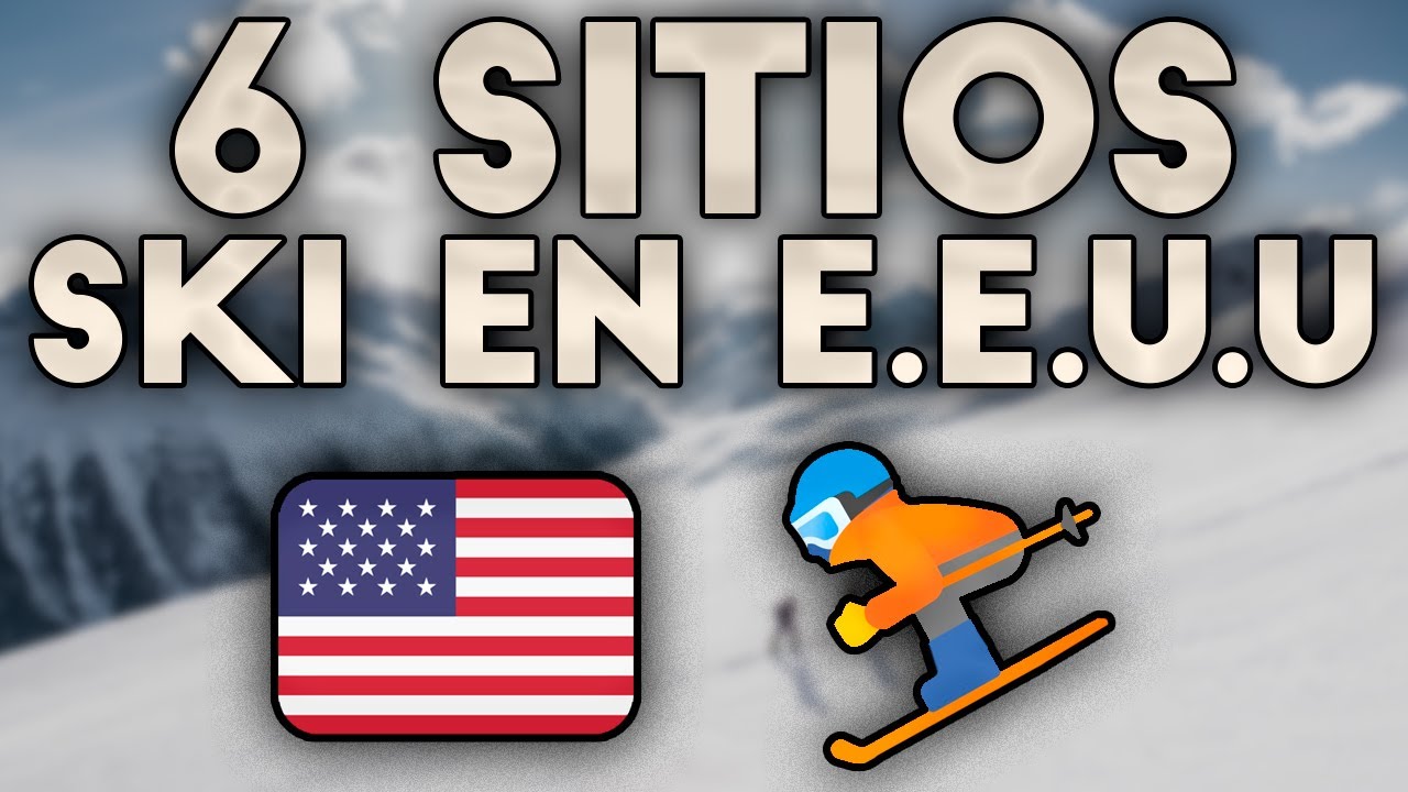 ⛄ Los 6 mejores LUGARES para ESQUIAR en ESTADOS UNIDOS del 2026 || Ski en EEUU