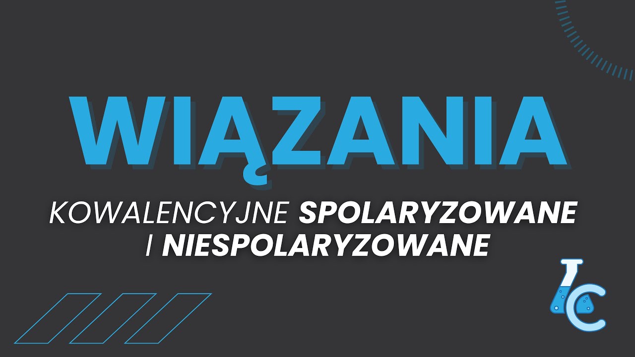 WIĄZANIA CHEMICZNE OD PODSTAW - KOWALENCYJNE NIESPOLARYZOWANE I SPOLARYZOWANE ⚡| MATURA Z CHEMII