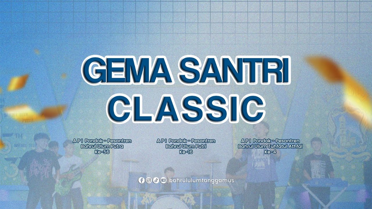 GEMA SANTRI CLASSIC| A.P.I PONDOK - PESANTREN BAHRUL ULUM