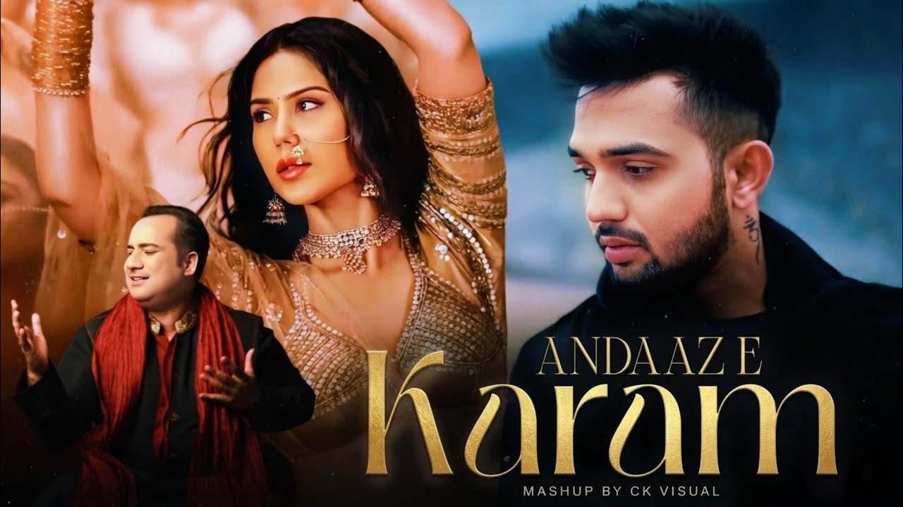 Andaaz E Karam Mashup 2026 | Ck Visual | Sonam Bajwa | Rahat Fateh Ali Khan | Heartbreak Mashup