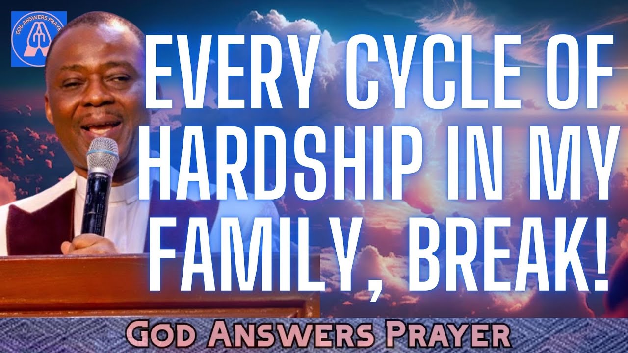 EVERY CYCLE OF HARDSHIP IN MY FAMILY, BREAK! - DR DK OLUKOYA
