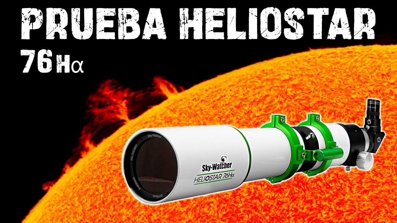 Probamos el Telescopio solar Heliostar 76mm H-Alfa Sky Watcher 🔭☀️