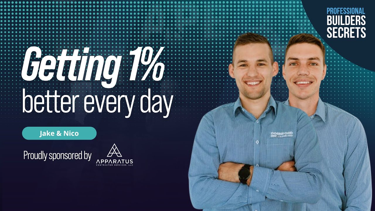 Professional Builders Secrets Episode 208: Getting 1% Better Every Day With Jake & Nico