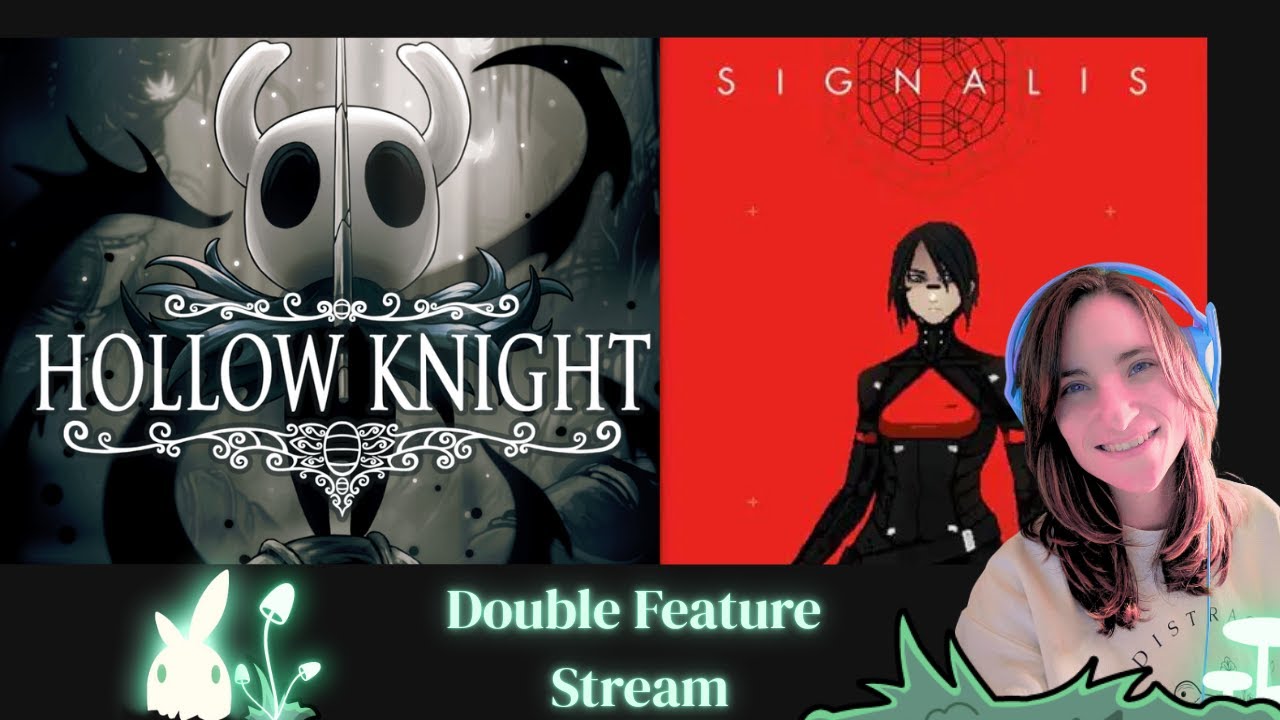 Hollow knight and Signalis Double Feature Stream - 2.1.26