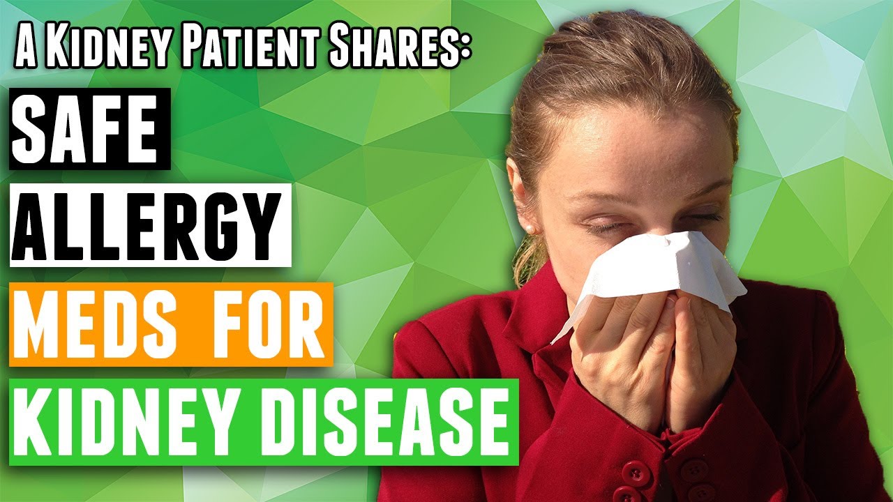 Allergy Medicine and Chronic Kidney Disease Treatment - Which are considered safe to use