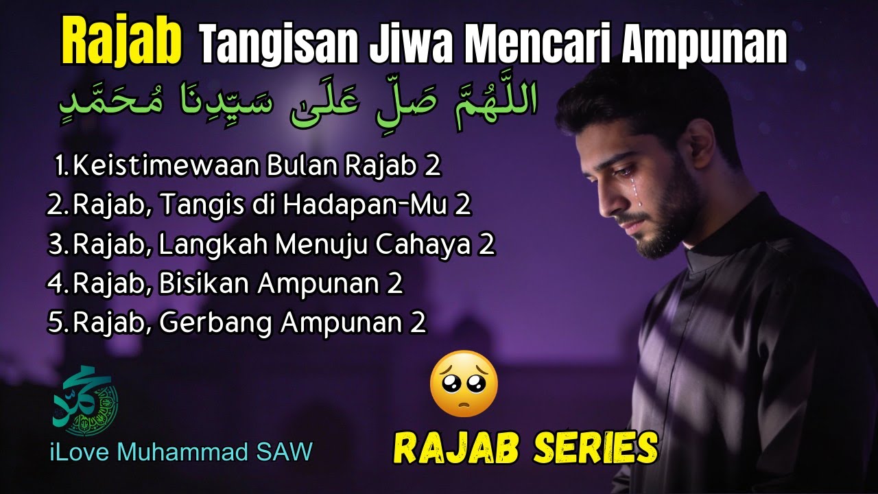 KEISTIMEWAAN RAJAB dan Gerbang Ampunan | Sholawat Rajab Paling Menyentuh Hati & Penyejuk Jiwa
