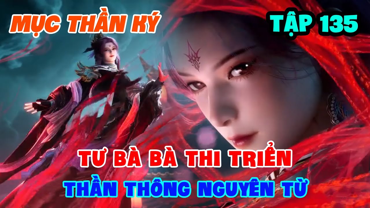 Mục Thần K&yacute; Tập 135 | Tư B&agrave; B&agrave; Thi Triển Thần Th&ocirc;ng Nguy&ecirc;n Từ