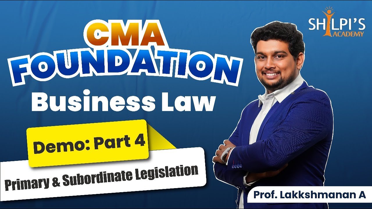CMA Foundation Business Law | Demo Part 4: Primary & Subordinate Legislation | Shilpi's Academy