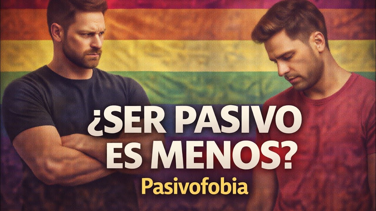 PASIVOFOBIA: el ESTIGMA dentro de la comunidad GAY