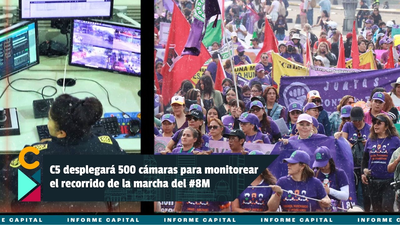 C5 desplegará operativo de videovigilancia en el recorrido de la marcha del #8M I Informe Capital