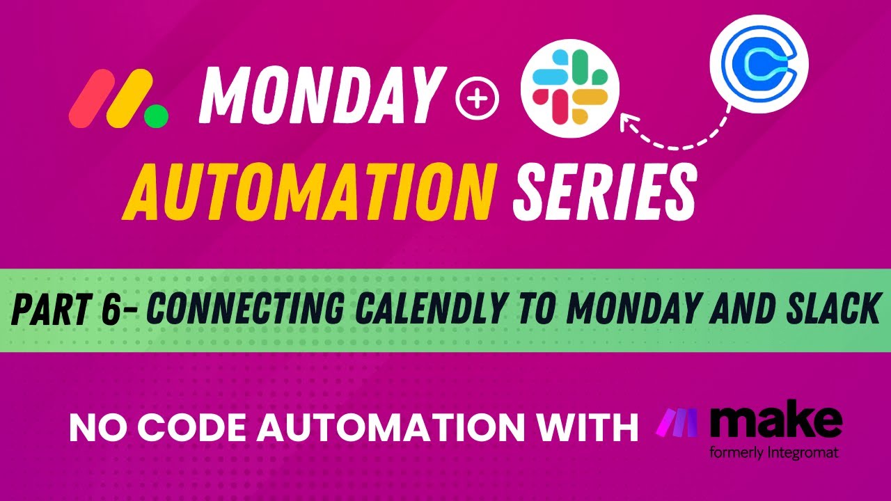 How to connect Calendly to Monday and Slack? | No Code Automation Learning Series @mondaydotcom