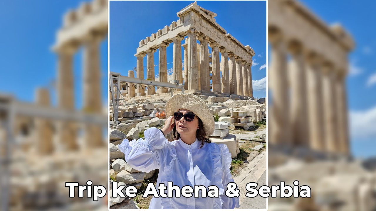 Trip ke Athena & Serbia