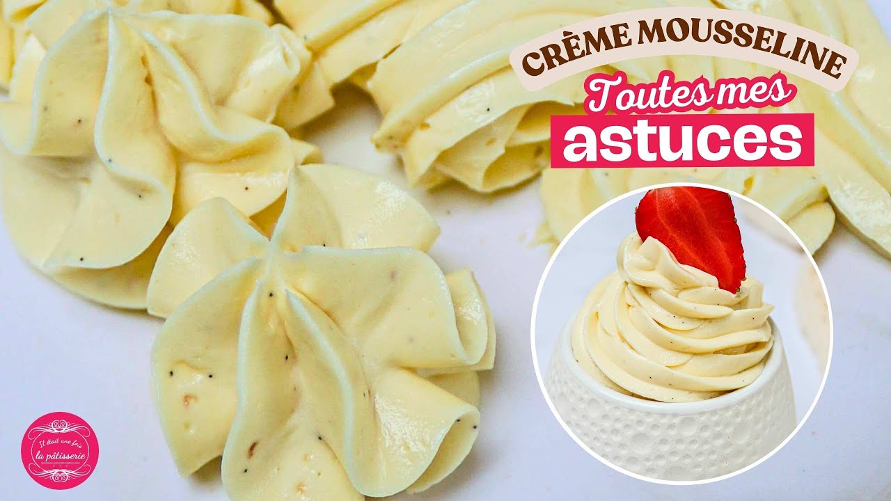 La crème mousseline parfaite : astuces pour une texture INCROYABLE !
