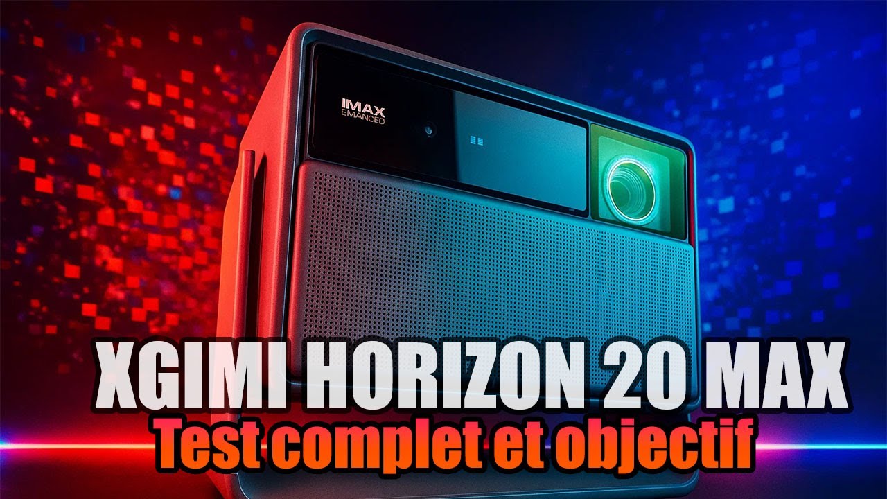 XGIMI Horizon 20 Max : test / avis complet et comparatif avec 20 Pro/20. Test SDR, HDR, Dolby vision