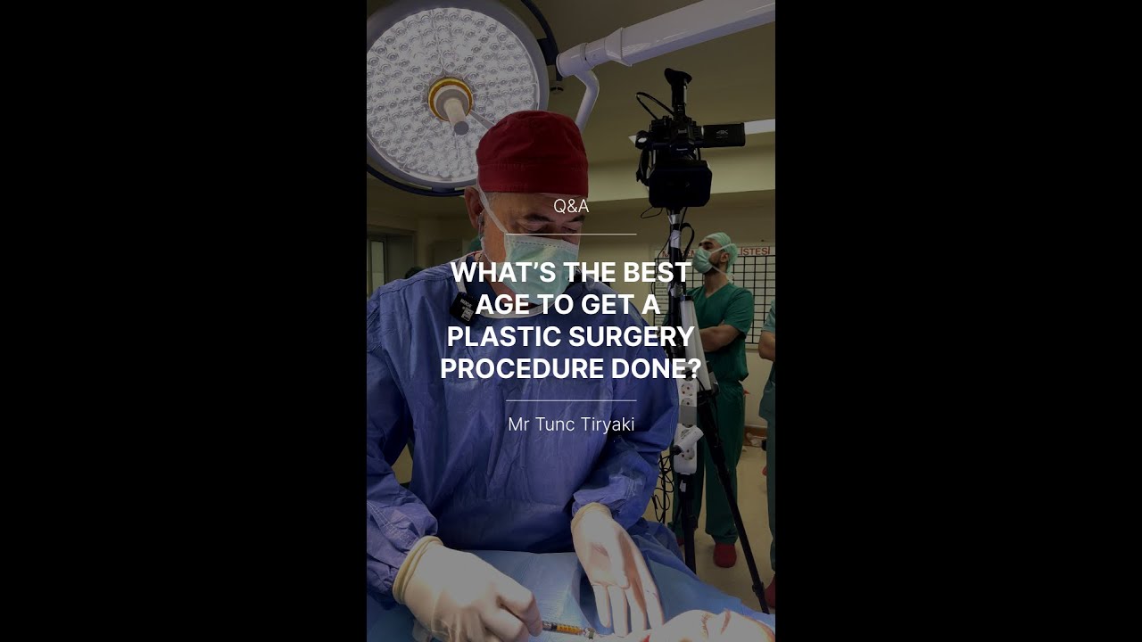 WHAT'S THE BEST AGE TO GET A PLASTIC SURGERY PROCEDURE DONE?