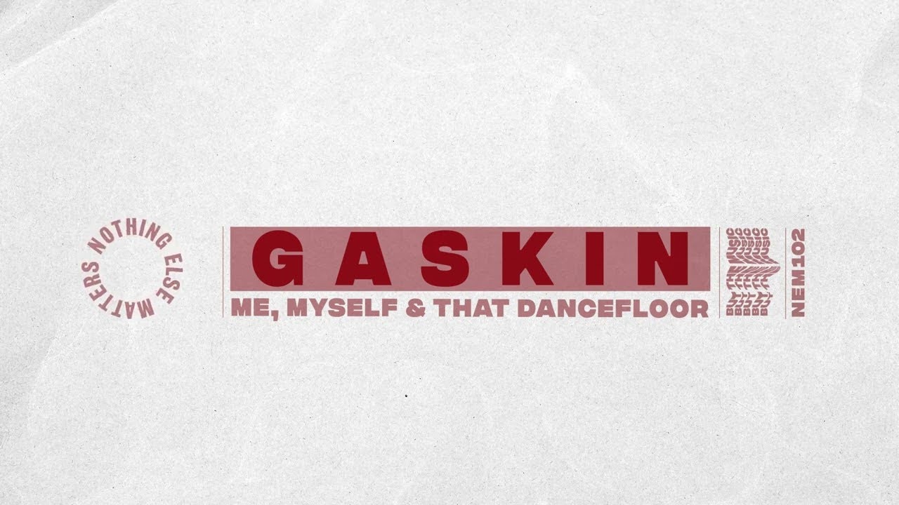 Gaskin - Me, Myself & That Dancefloor [Minimal/DeepTech]