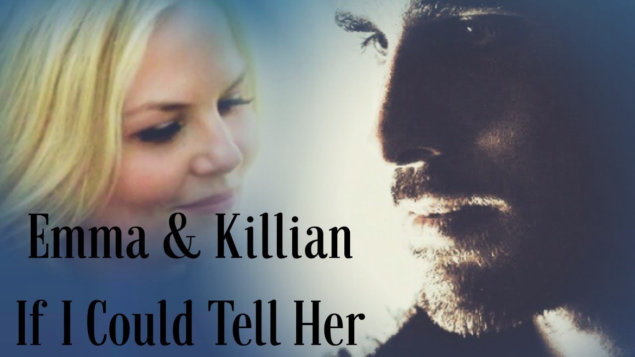 Emma & Killian - If I Could Tell Her