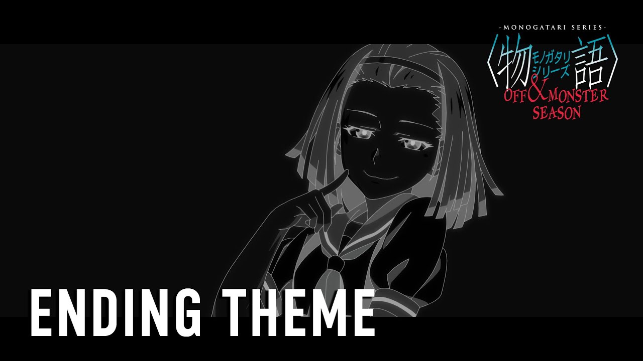 MONOGATARI Series OFF & MONSTER Season | Ending Theme