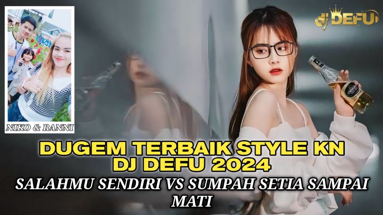 DUGEM STYLE KN DJ DEFU‼️ SALAHMU SENDIRI VS SUMPAH SETIA SAMPAI MATI NEW 2024