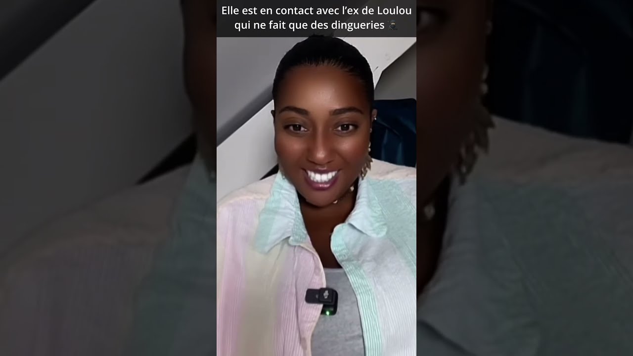 Lalla Loulou : Elle est en contact avec l’ex de Loulou qui ne fait que des dingueries
