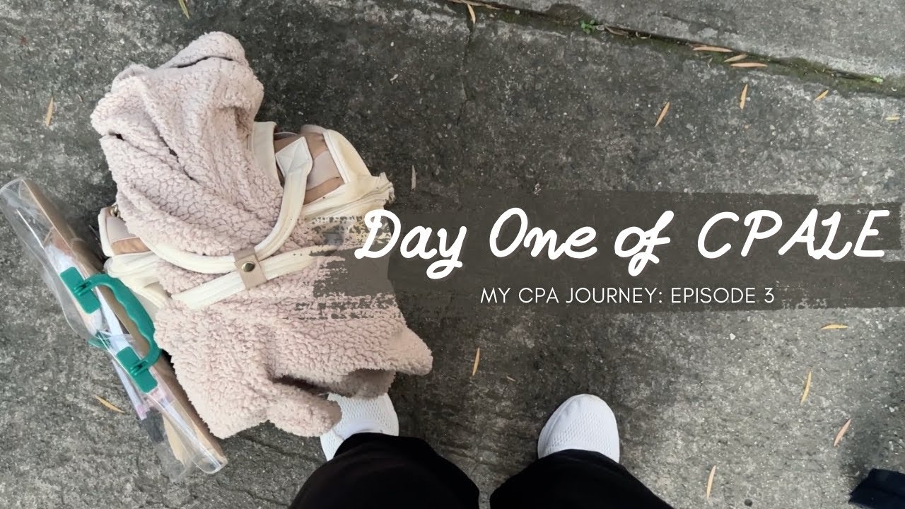 CPALE Experience Day 1 | My CPA Journey Episode 3 |